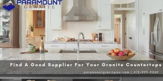 How To Find A Good Supplier For Your Granite Countertops